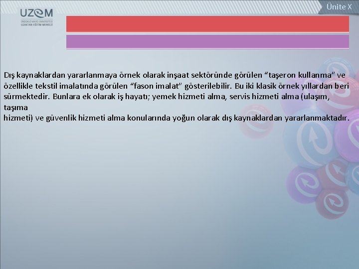 Ünite X Dış kaynaklardan yararlanmaya örnek olarak inşaat sektöründe görülen “taşeron kullanma” ve özellikle