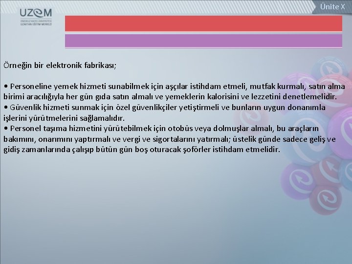 Ünite X Örneğin bir elektronik fabrikası; • Personeline yemek hizmeti sunabilmek için aşçılar istihdam