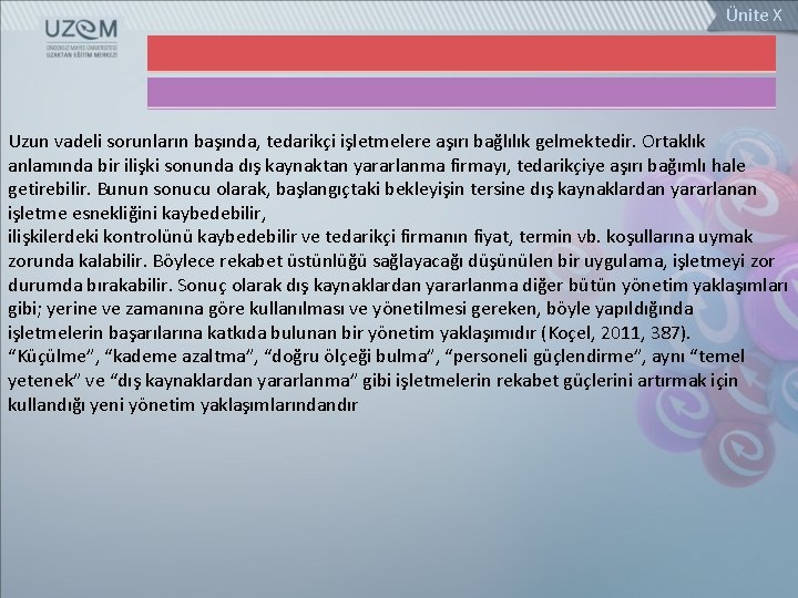 Ünite X Uzun vadeli sorunların başında, tedarikçi işletmelere aşırı bağlılık gelmektedir. Ortaklık anlamında bir