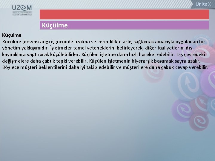 Ünite X Küçülme (downsizing) işgücünde azalma ve verimlilikte artış sağlamak amacıyla uygulanan bir yönetim