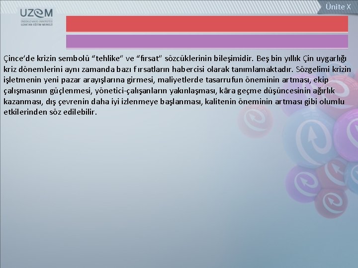 Ünite X Çince’de krizin sembolü “tehlike” ve “fırsat” sözcüklerinin bileşimidir. Beş bin yıllık Çin