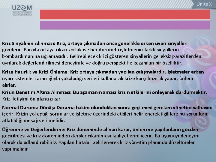 Ünite X Kriz Sinyalinin Alınması: Kriz, ortaya çıkmadan önce genellikle erken uyarı sinyalleri gönderir.