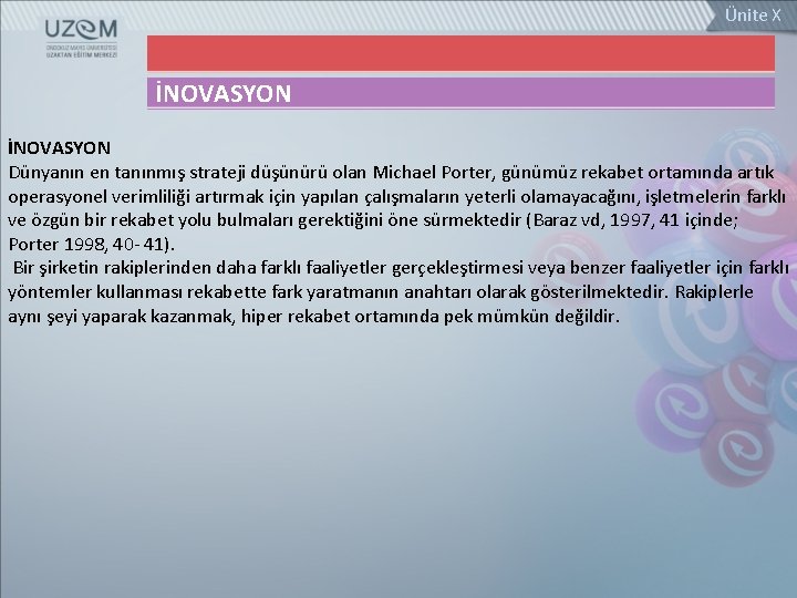 Ünite X İNOVASYON Dünyanın en tanınmış strateji düşünürü olan Michael Porter, günümüz rekabet ortamında