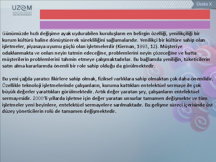 Ünite X Günümüzde hızlı değişime ayak uydurabilen kuruluşların en belirgin özelliği, yenilikçiliği bir kurum