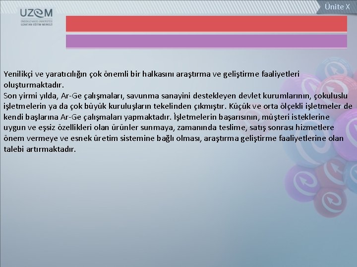 Ünite X Yenilikçi ve yaratıcılığın çok önemli bir halkasını araştırma ve geliştirme faaliyetleri oluşturmaktadır.