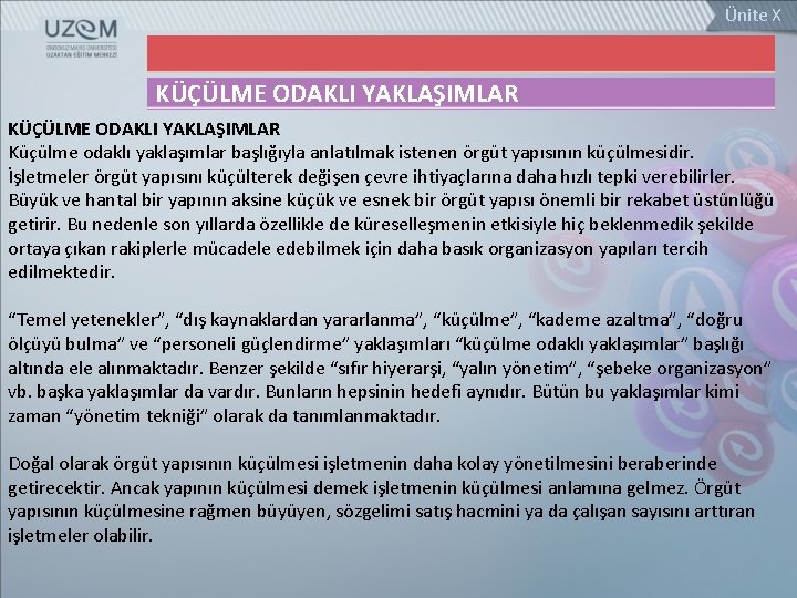 Ünite X KÜÇÜLME ODAKLI YAKLAŞIMLAR Küçülme odaklı yaklaşımlar başlığıyla anlatılmak istenen örgüt yapısının küçülmesidir.