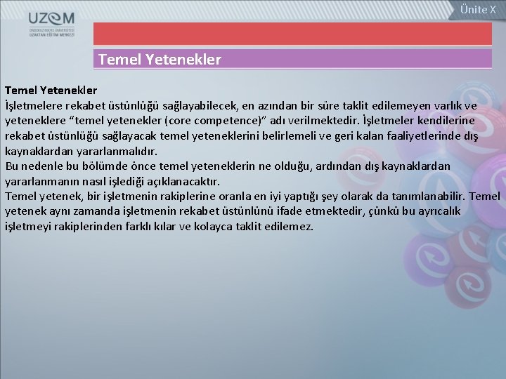 Ünite X Temel Yetenekler İşletmelere rekabet üstünlüğü sağlayabilecek, en azından bir süre taklit edilemeyen