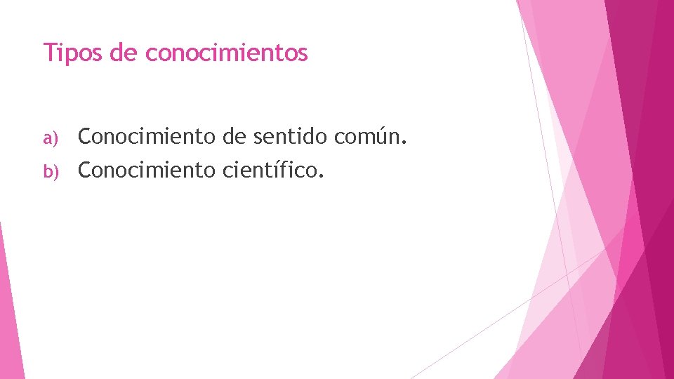 CONOCIMIENTO CIENTIFICO Establecen diferencias entre conocimientos de