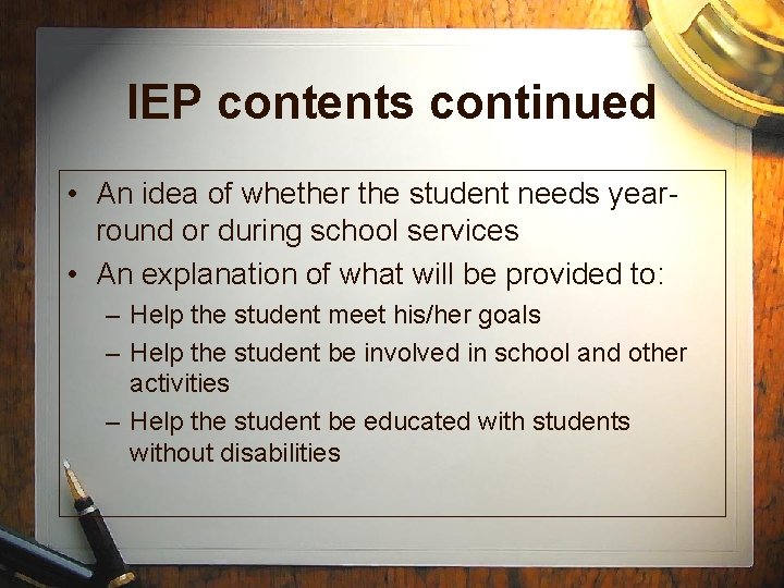 IEP contents continued • An idea of whether the student needs yearround or during IEP contents continued • An idea of whether the student needs yearround or during