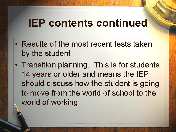 IEP contents continued • Results of the most recent tests taken by the student IEP contents continued • Results of the most recent tests taken by the student