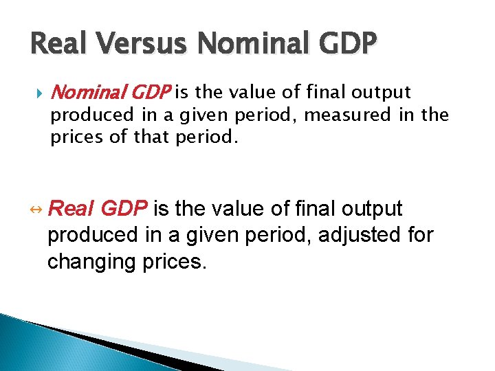 Real Versus Nominal GDP is the value of final output produced in a given