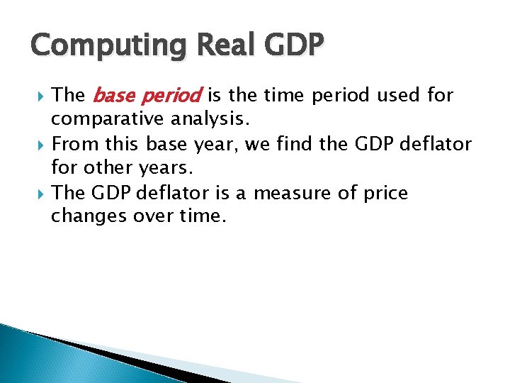Computing Real GDP The base period is the time period used for comparative analysis.