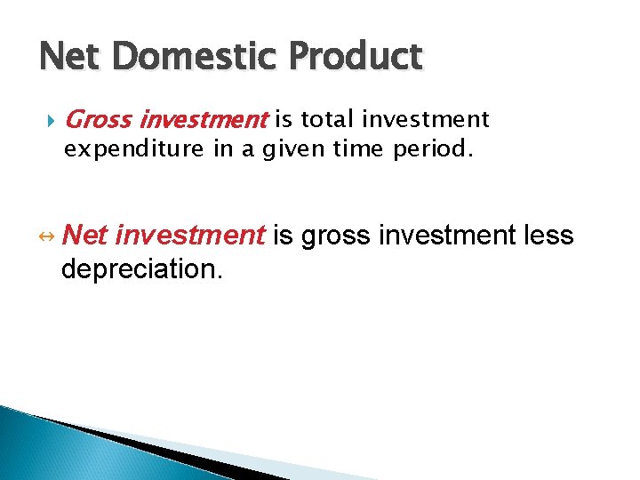 Net Domestic Product Gross investment is total investment expenditure in a given time period.