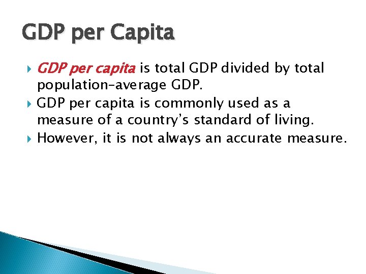 GDP per Capita GDP per capita is total GDP divided by total population–average GDP