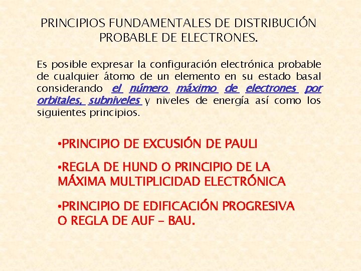 PRINCIPIOS FUNDAMENTALES DE DISTRIBUCIÓN PROBABLE DE ELECTRONES. Es posible expresar la configuración electrónica probable