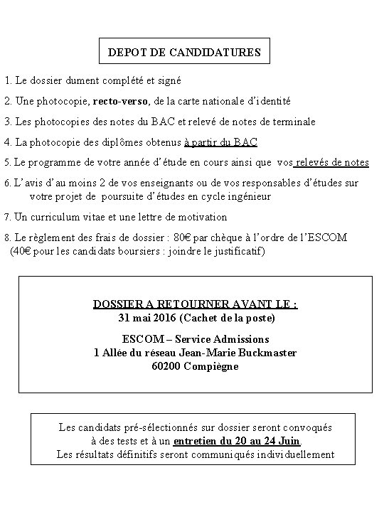 DEPOT DE CANDIDATURES 1. Le dossier dument complété et signé 2. Une photocopie, recto-verso,