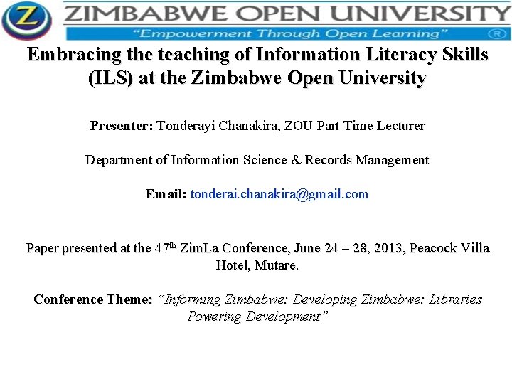 Embracing the teaching of Information Literacy Skills (ILS) at the Zimbabwe Open University Presenter: