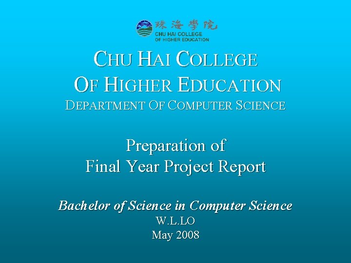 CHU HAI COLLEGE OF HIGHER EDUCATION DEPARTMENT OF COMPUTER SCIENCE Preparation of Final Year