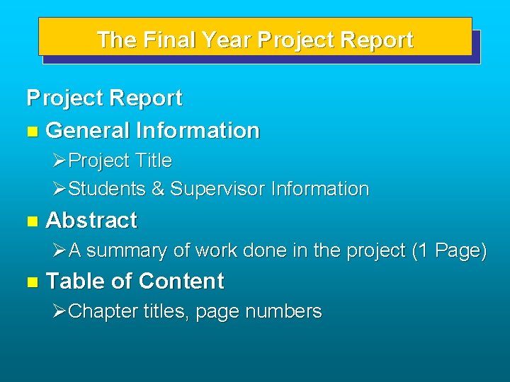 The Final Year Project Report n General Information ØProject Title ØStudents & Supervisor Information
