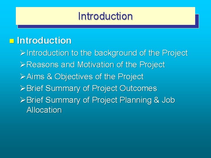 Introduction n Introduction ØIntroduction to the background of the Project ØReasons and Motivation of
