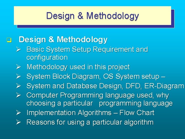Design & Methodology q Design & Methodology Ø Basic System Setup Requirement and configuration