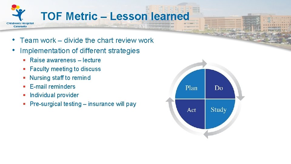 TOF Metric – Lesson learned • Team work – divide the chart review work