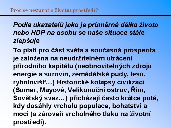 Proč se nestarat o životní prostředí? Podle ukazatelů jako je průměrná délka života nebo