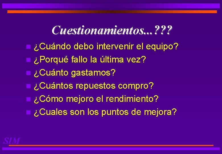 Cuestionamientos. . . ? ? ? ¿Cuándo debo intervenir el equipo? n ¿Porqué fallo