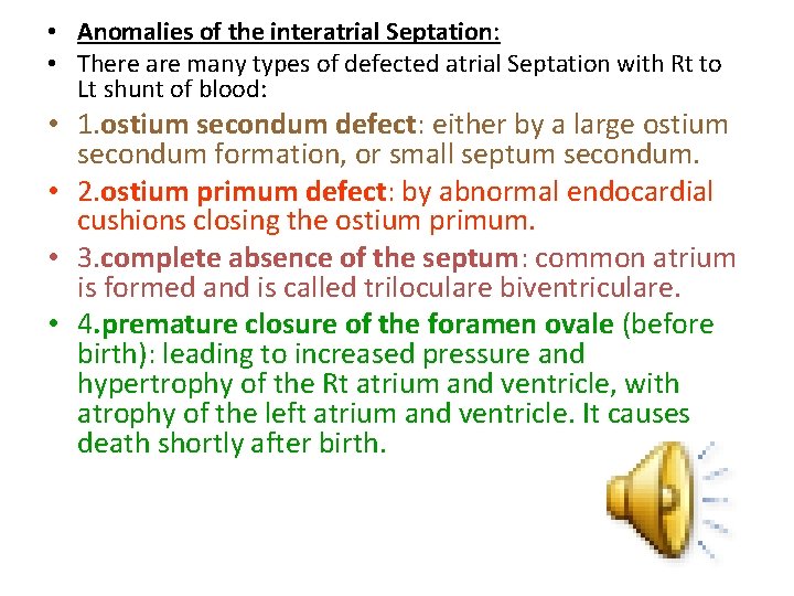  • Anomalies of the interatrial Septation: • There are many types of defected