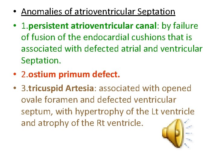  • Anomalies of atrioventricular Septation • 1. persistent atrioventricular canal: by failure of
