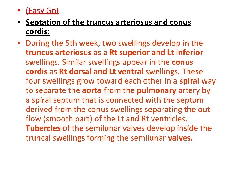  • (Easy Go) • Septation of the truncus arteriosus and conus cordis: •
