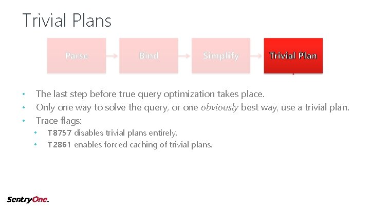 Trivial Plans • • • The last step before true query optimization takes place.