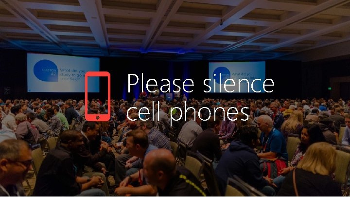 2 Please silence cell phones 