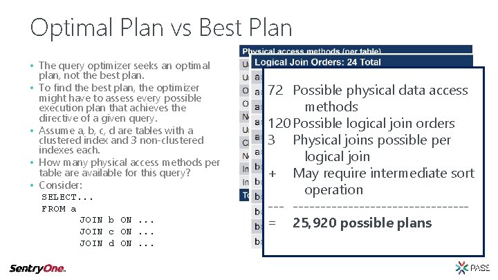 Optimal Plan vs Best Plan • The query optimizer seeks an optimal plan, not