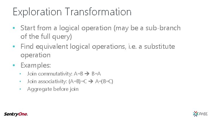 Exploration Transformation • Start from a logical operation (may be a sub-branch of the