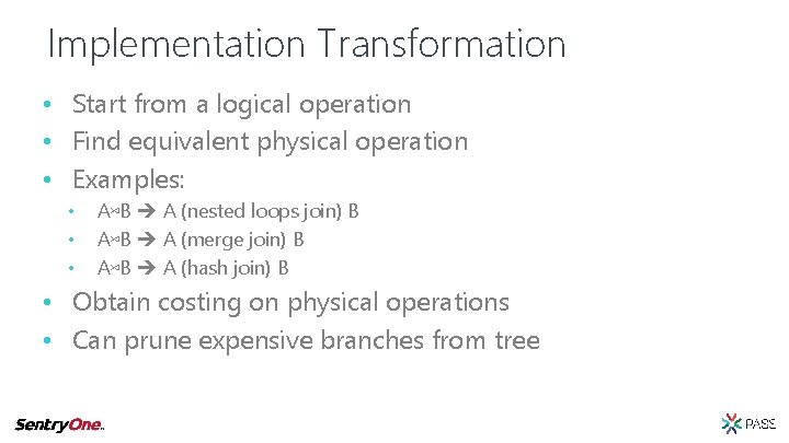 Implementation Transformation • Start from a logical operation • Find equivalent physical operation •