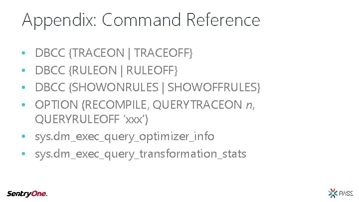Appendix: Command Reference DBCC {TRACEON | TRACEOFF} DBCC {RULEON | RULEOFF} DBCC {SHOWONRULES |