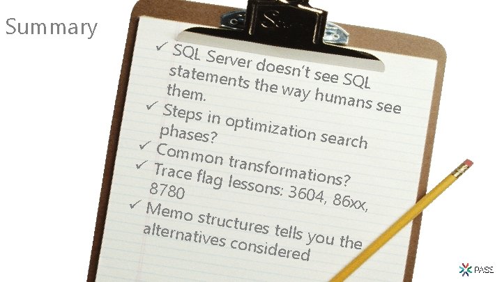 Summary ü SQL Server doesn’t statem see SQ ents th L e way h
