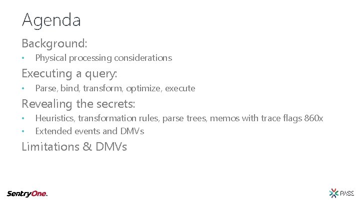 Agenda Background: • Physical processing considerations Executing a query: • Parse, bind, transform, optimize,