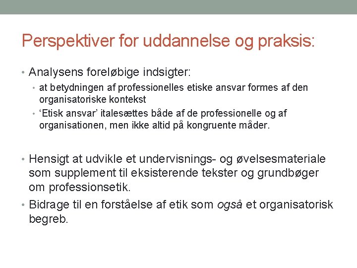 Perspektiver for uddannelse og praksis: • Analysens foreløbige indsigter: • at betydningen af professionelles