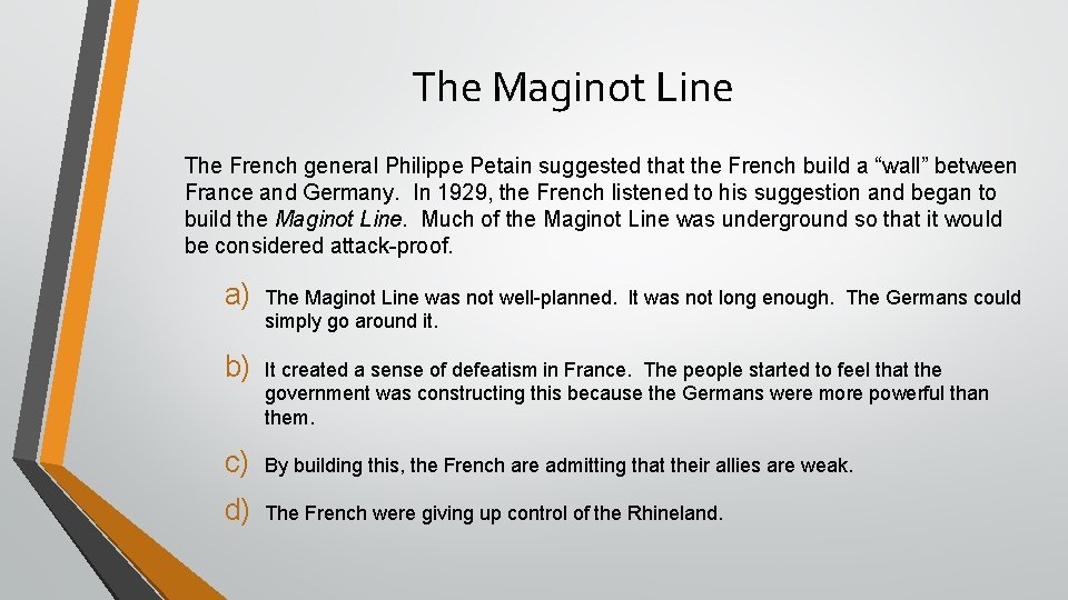The Maginot Line The French general Philippe Petain suggested that the French build a