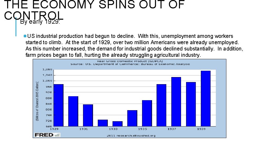 THE ECONOMY SPINS OUT OF CONTROL By early 1929: US industrial production had begun