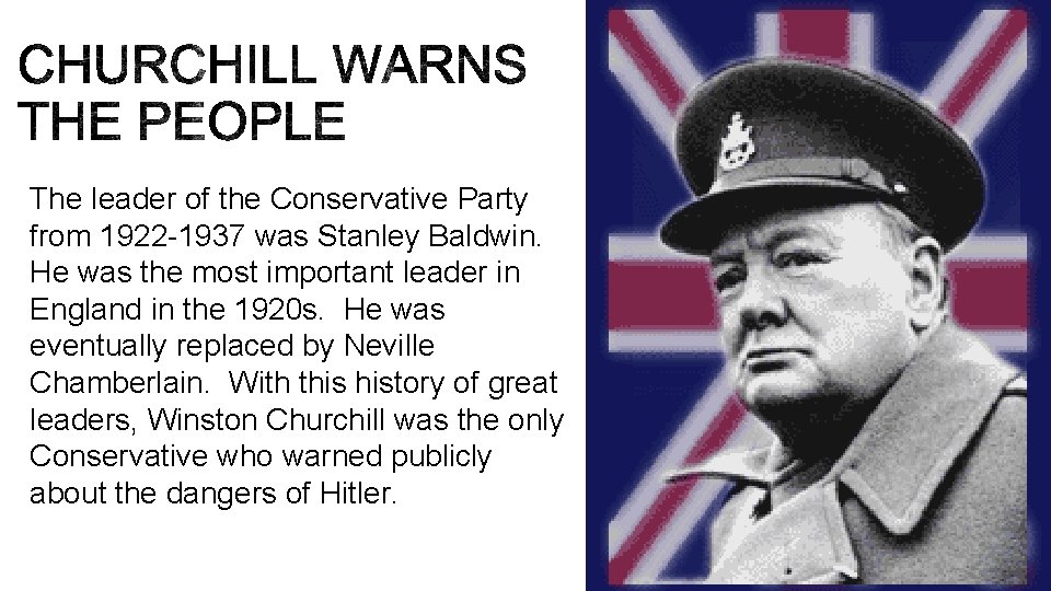 The leader of the Conservative Party from 1922 -1937 was Stanley Baldwin. He was