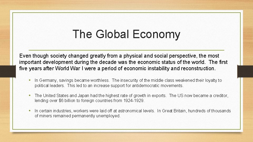 The Global Economy Even though society changed greatly from a physical and social perspective,