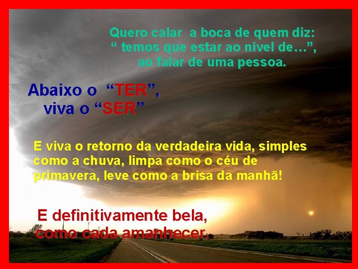 Quero calar a boca de quem diz: “ temos que estar ao nível de…”,