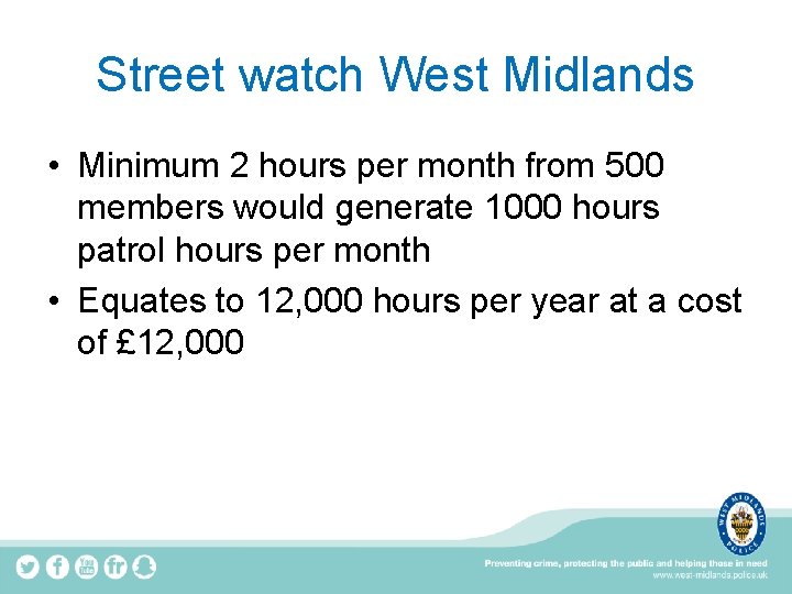 Street watch West Midlands • Minimum 2 hours per month from 500 members would