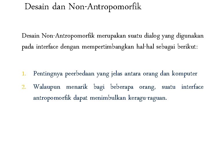 Desain dan Non-Antropomorfik Desain Non-Antropomorfik merupakan suatu dialog yang digunakan pada interface dengan mempertimbangkan
