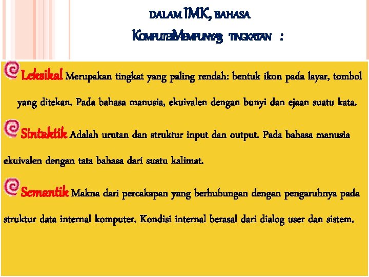 DALAM IMK, BAHASA KOMPUTERMEMPUNYAI 3 TINGKATAN : Leksikal Merupakan tingkat yang paling rendah: bentuk