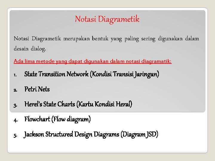 Notasi Diagrametik merupakan bentuk yang paling sering digunakan dalam desain dialog. Ada lima metode