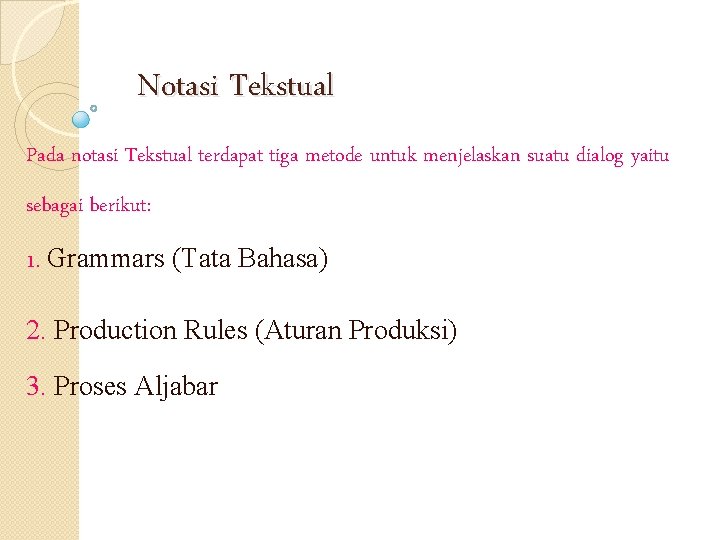 Notasi Tekstual Pada notasi Tekstual terdapat tiga metode untuk menjelaskan suatu dialog yaitu sebagai